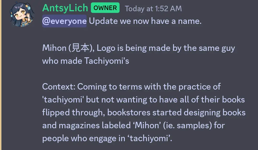 @everyone Update we now have a name.
Mihon (見本), Logo is being made by the same guy who made Tachiyomi's
Context: Coming to terms with the practice of 'tachiyomi' but not wanting to have all of their books flipped through, bookstores started designing books and magazines labeled ‘Mihon’ (ie. samples) for people who engage in ‘tachiyomi’.